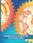 World Geography Quiz & Coloring Book: Geography Activity Book for the whole family By Colorful World Press Cover Image