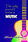 Music Noteboook: The Only Sound I Know Is MUSIC By MM Music Sheet Cover Image