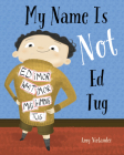 My Name Is Not Ed Tug By Amy Nielander Cover Image