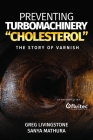 Preventing Turbomachinery Cholesterol: The Story of Varnish By Greg Livingstone, Sanya Mathura Cover Image