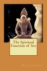 The Spiritual Function of Sex By McIvor-Tyndall Cover Image
