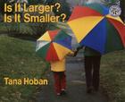 Is It Larger?  Is It Smaller? By Tana Hoban, Tana Hoban (Illustrator) Cover Image