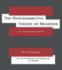 The Psychoanalytic Theory of Neurosis By Otto Fenichel Cover Image