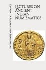 Lectures on ancient indian numismatics (illustrated) Cover Image