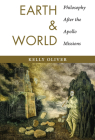 Earth and World: Philosophy After the Apollo Missions By Kelly Oliver Cover Image