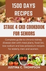 Stage 4 Ckd Cookbook for Seniors: Complete Guide to Chronic Kidney Disease Diet with Meal Plans, Food List, Low Sodium and Low Potassium Recipes for E By Justina C. Thompson Cover Image