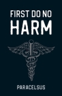 First Do No Harm By Paracelsus Cover Image