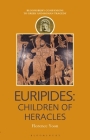 Euripides: Children of Heracles (Companions to Greek and Roman Tragedy) By Florence Yoon, Thomas Harrison (Editor) Cover Image