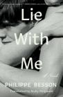 Lie With Me: A Novel By Philippe Besson, Molly Ringwald (Translated by) Cover Image