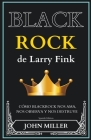 BlackRock de Larry Fink: cómo BlackRock nos ama, nos observa y nos destruye By John Miller Cover Image
