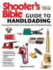 Shooter's Bible Guide to Handloading: A Comprehensive Reference for Responsible and Reliable Reloading Cover Image