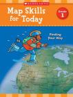 Map Skills for Today: Grade 1: Finding Your Way By Scholastic Teaching Resources, Scholastic (Editor) Cover Image