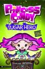 Sugar Hero (Princess Candy) By Michael Dahl, Jeff Crowther (Illustrator) Cover Image