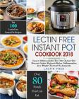 Lectin-Free Instant Pot Cookbook: Simple, Quick Lectin-free Recipes for your Instant Pot, Electric Pressure Cooker to Reduce Inflammation, Lose Weight Cover Image