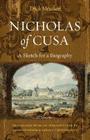 Nicholas of Cusa: A Sketch for a Biography, Translated with an Introduction by David Crowner and Gerald Christianson By Erich Meuthen, David Crowner (Translator) Cover Image
