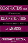 Construction and Reconstruction of Memory: Dilemmas of Childhood Sexual Abuse By Charlotte Krause Prozan Cover Image