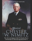 Admiral Chester W. Nimitz: The Life and Legacy of the U.S. Pacific Fleet's Commander in Chief during World War II Cover Image
