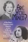 Are You Mixed? A War Bride's Granddaughter's Narrative of Lives In-Between Contested Race, Gender, Class, and Power By Sonia E. Janis Cover Image