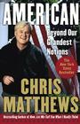 American: Beyond Our Grandest Notions By Chris Matthews Cover Image