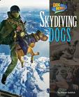 Skydiving Dogs (Dog Heroes) By Meish Goldish, Mike Ritland (Consultant) Cover Image