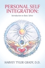 Personal Self Integration: Introduction to Basic Selves By Harvey Tyler Grady D. D. Cover Image
