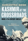 Kashmir at the Crossroads: Inside a 21st-Century Conflict By Sumantra Bose Cover Image