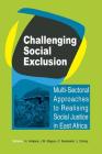 Challenging Social Exclusion: Multi-Sectoral Approaches to Realising Social Justice in East Africa Cover Image