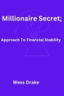 Millionaire Secret: Approach To Financial Stability Cover Image