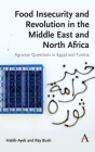 Food Insecurity and Revolution in the Middle East and North Africa: Agrarian Questions in Egypt and Tunisia Cover Image