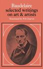 Baudelaire: Selected Writings on Art and Artists By Charles Baudelaire, P. E. Charvet (Translator) Cover Image