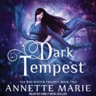 Dark Tempest (Red Winter Trilogy #2) By Annette Marie, Emily Woo Zeller (Read by) Cover Image