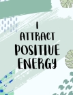 I Attract Positive Energy: Aura log book to keep track of energy sensed and colors By Tmw Now Cover Image