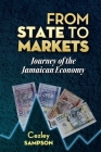 From State To Markets: Journey of the Jamaican Economy Cover Image
