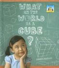 What in the World Is a Cube? (3-D Shapes) Cover Image