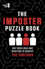 The Imposter Puzzle Book: Use Your Logic and Intuition to Identify the Traitors (The Escapist's Library Series) Cover Image