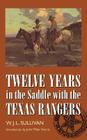 Twelve Years in the Saddle with the Texas Rangers By W. J. L. Sullivan, John Miller Morris (Introduction by) Cover Image