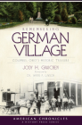 Remembering German Village: Columbus, Ohio's Historic Treasure (American Chronicles) By Jody H. Graichen, Wayne P. Lawson (Foreword by) Cover Image