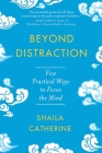 Beyond Distraction: Five Practical Ways to Focus the Mind Cover Image