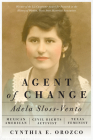 Agent of Change: Adela Sloss-Vento, Mexican American Civil Rights Activist and Texas Feminist By Cynthia E. Orozco Cover Image