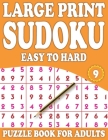 Large Print Sudoku Puzzle Book For Adults 9: Relaxing Sudoku Puzzle Book for Adult Boys Girls Seniors (Mixed Sudoku Puzzle Book) By F. C. Raniliya Publishing Cover Image