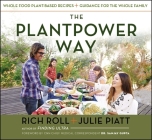The Plantpower Way: Whole Food Plant-Based Recipes and Guidance for The Whole Family: A Cookbook Cover Image