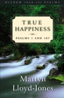 True Happiness: Psalms 1 and 107 (Wisdom from the Psalms #1) By Martyn Lloyd-Jones Cover Image