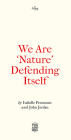 We Are ‘Nature’ Defending Itself: Entangling Art, Activism and Autonomous Zones (Vagabonds) By Isabelle Fremeaux, Jay Jordan Cover Image