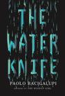 The Water Knife By Paolo Bacigalupi Cover Image