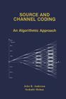 Source and Channel Coding: An Algorithmic Approach By John B. Anderson, Seshadri Mohan Cover Image