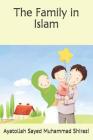 The Family in Islam By Ali Adam (Translator), Ayatollah Sayed Muhammad Shirazi Cover Image