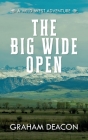 The Big Wide Open: A Wild West Adventure By Graham Deacon Cover Image