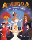 A Is for Audra: Broadway's Leading Ladies from A to Z By John Robert Allman, Peter Emmerich (Illustrator) Cover Image