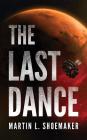 The Last Dance By Martin L. Shoemaker, Joyce Bean (Read by), Natalie Naudus (Read by) Cover Image