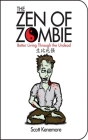 The Zen of Zombie: Better Living Through the Undead (Zen of Zombie Series) Cover Image